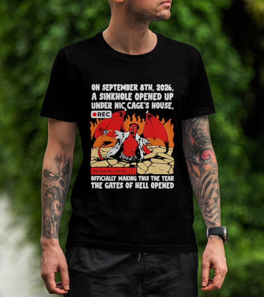 Nicolas Cage Sinkhole Opens Gates Of Hell September 6th 2026 Breaking News T-Shirt