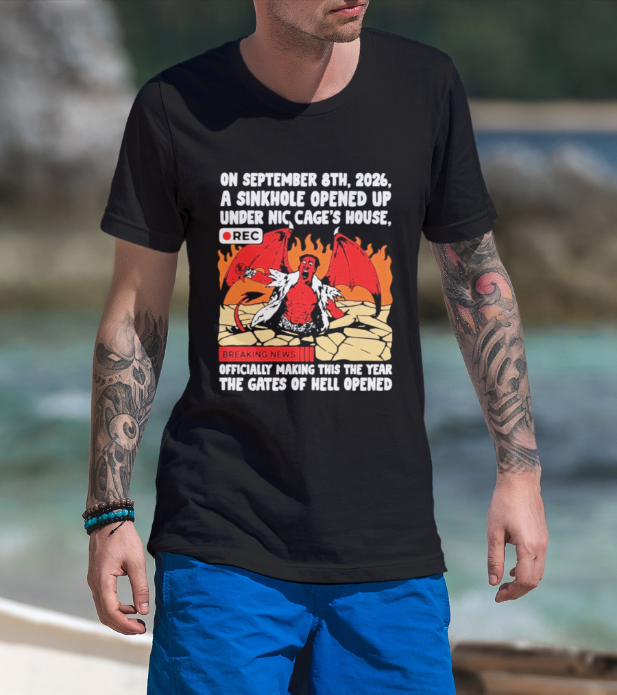 Nicolas Cage Sinkhole Opens Gates Of Hell September 6th 2026 Breaking News T-Shirt