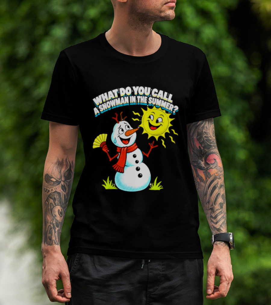What Do You Call A Snowman In The Summer A Puddle Funny Sun And Fan T-Shirt