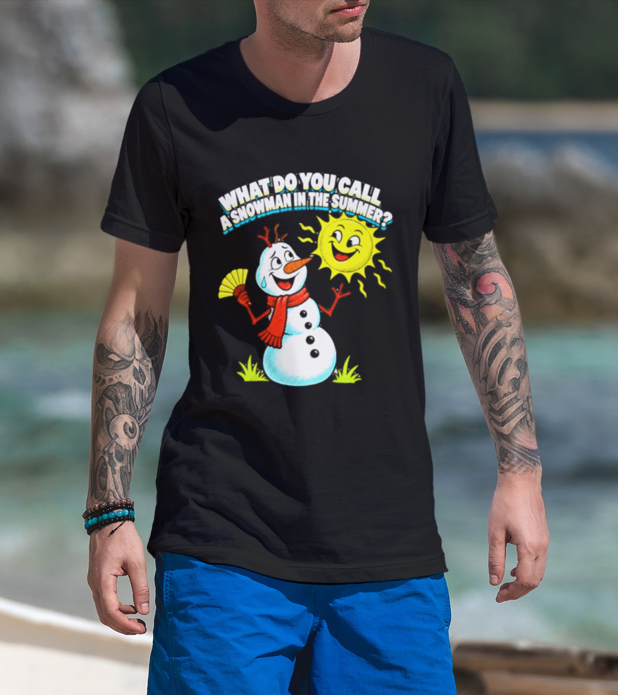 What Do You Call A Snowman In The Summer A Puddle Funny Sun And Fan T-Shirt