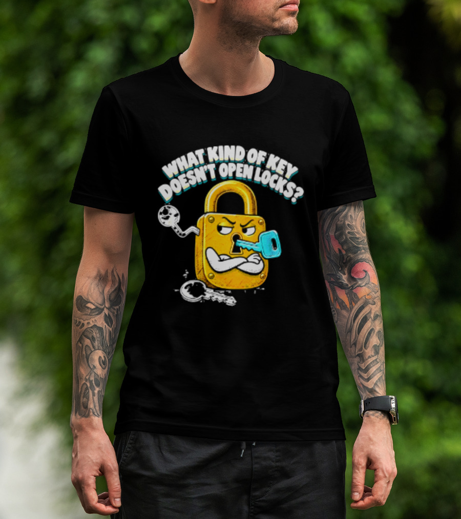 What Kind Of Key Doesn't Open Locks Padlock Joke With Key And Lock T-Shirt