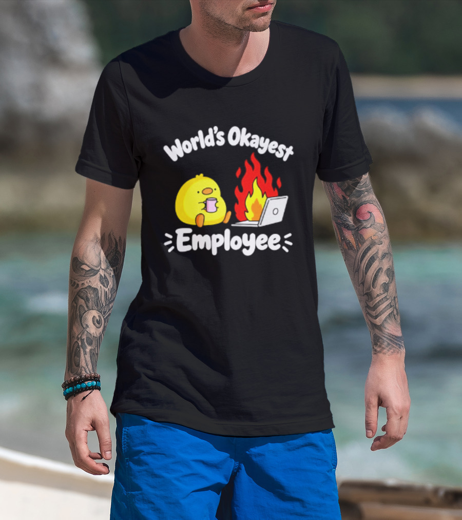 World's Okayest Employee Duck With Laptop On Fire T-Shirt