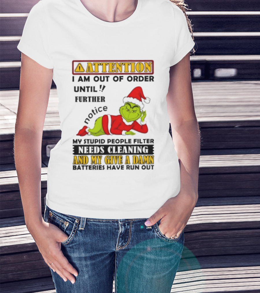 Attention I Am Out Of Order Until Further Notice Grinch My Attitude Needs Alignment Give A Damn Broken T-Shirt