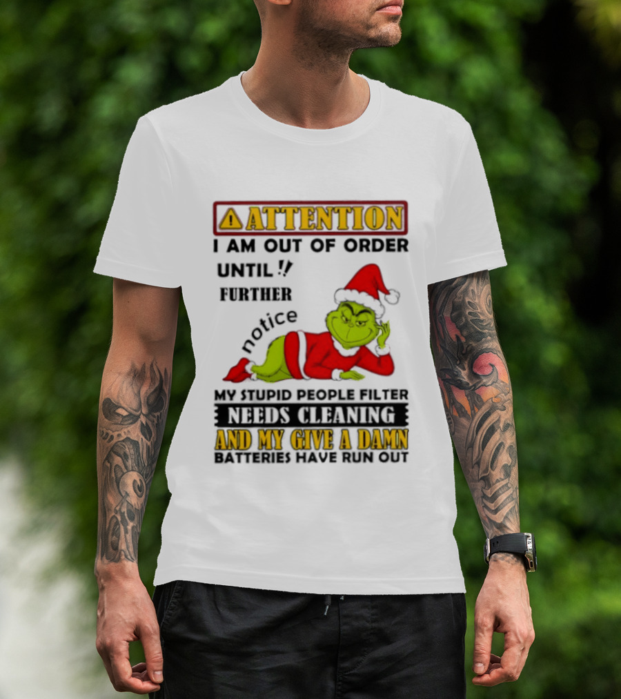 Attention I Am Out Of Order Until Further Notice Grinch My Attitude Needs Alignment Give A Damn Broken T-Shirt