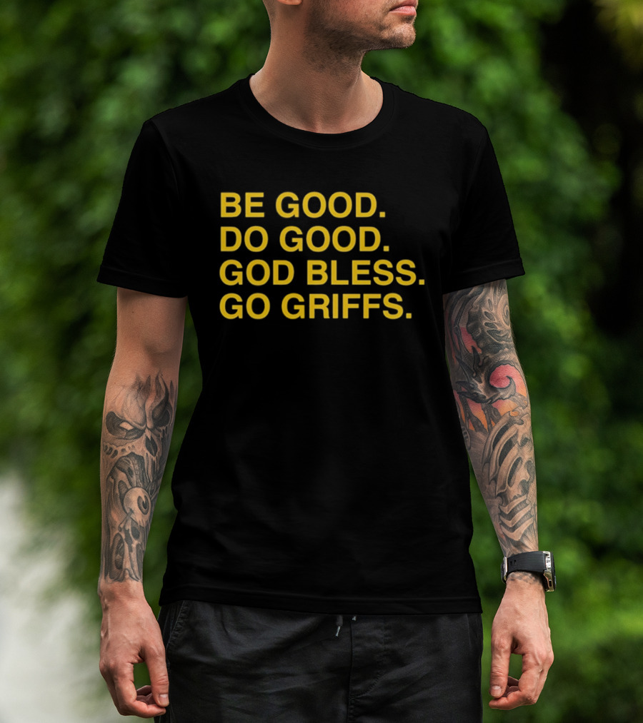 Be Good Do Good God Bless Go Griffs Canisius Golden Griffins Baseball T-Shirt