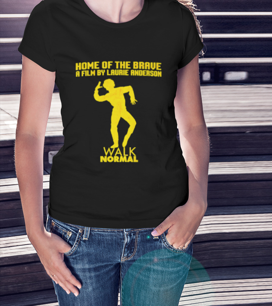 Home Of The Brave A Film By Laurie Anderson Walk Normal T-Shirt