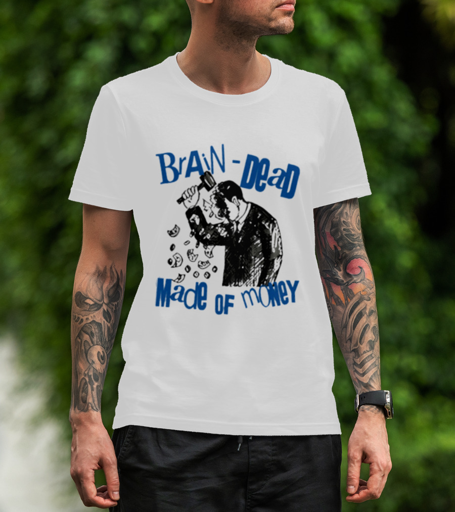 Brain Dead Made Of Money Satire Capitalism Hammer T-Shirt