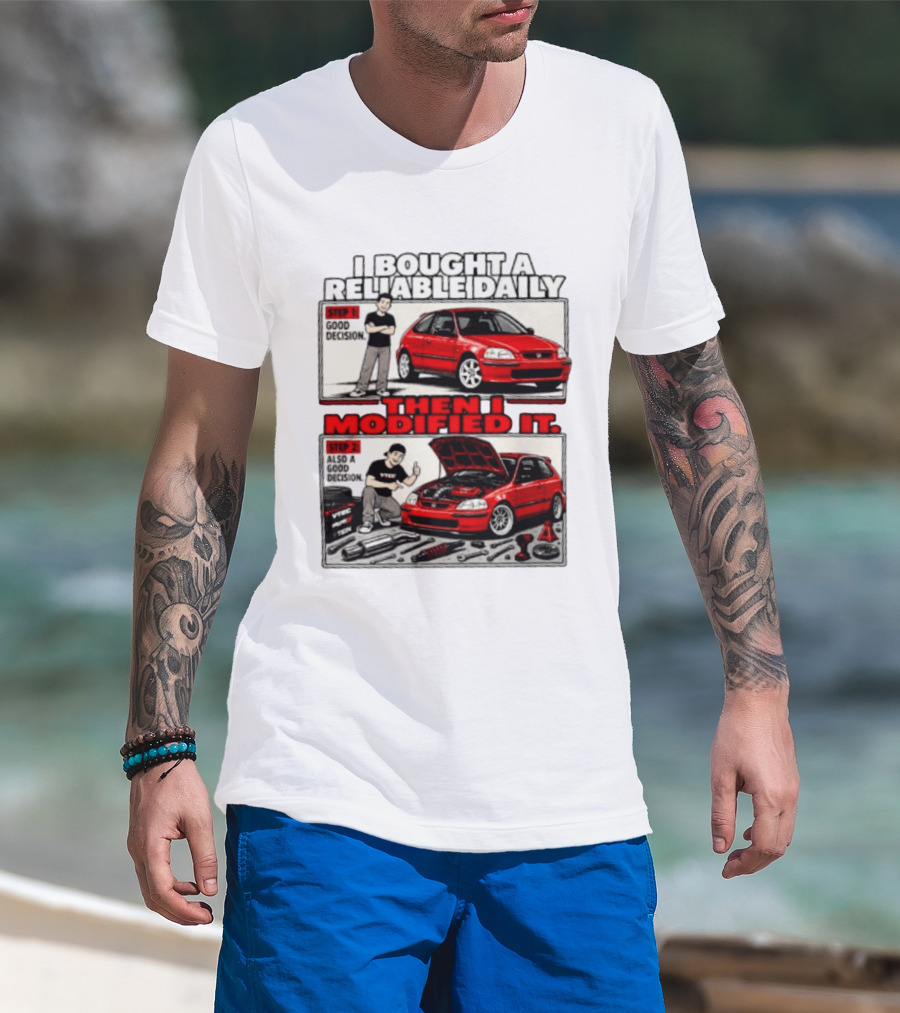 I Bought A Reliable Daily Car Then I Modified It With Good Decision Steps And VTEC T-Shirt