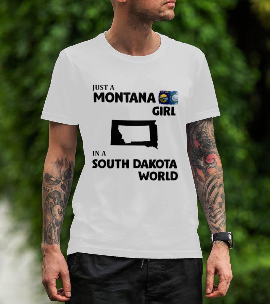 Just A Montana Girl In A South Dakota World T-Shirt