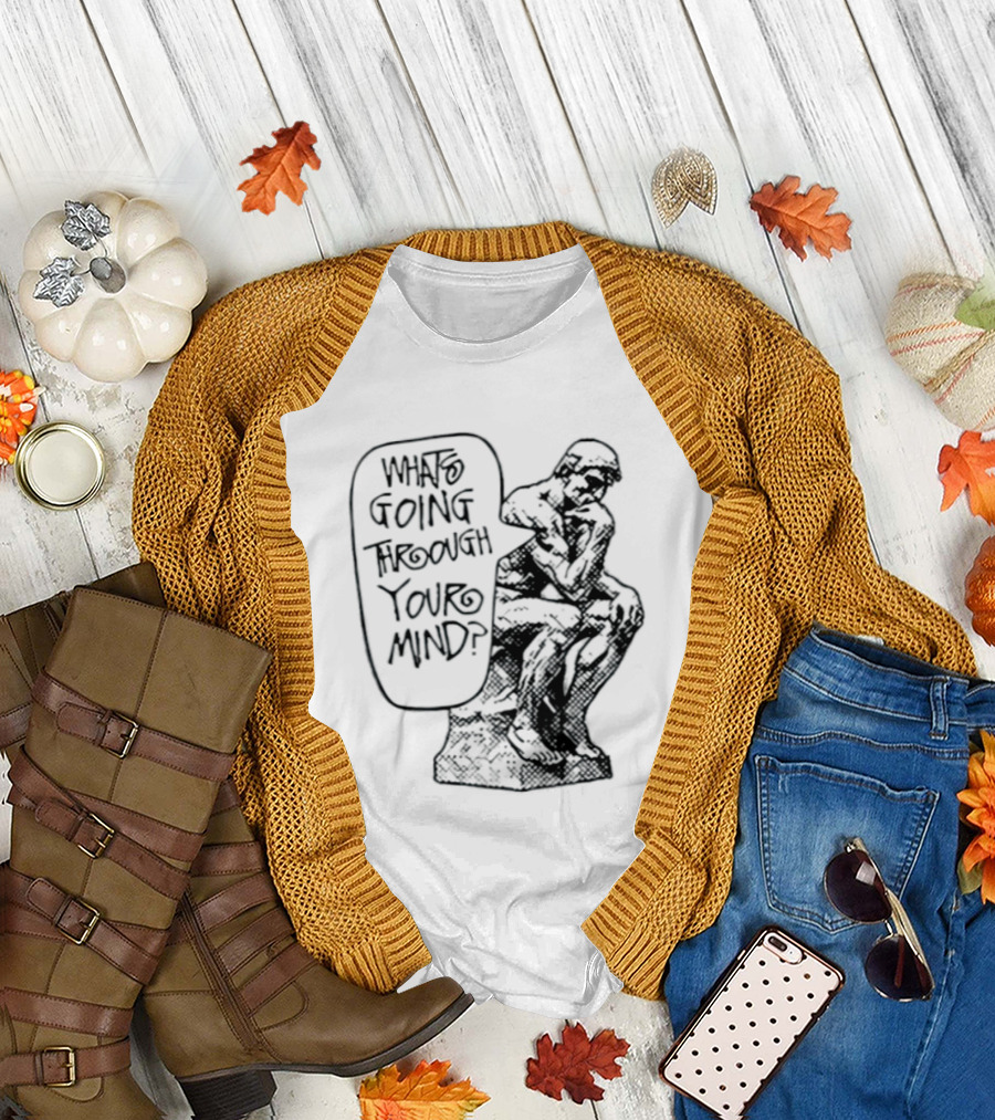 What Is Going Through Your Mind The Thinker Statue T-Shirt