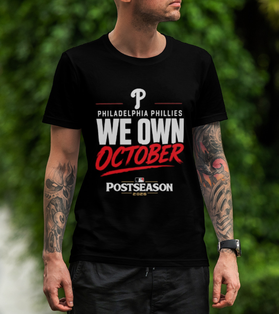 Philadelphia Phillies We Own October MLB Postseason 2026 T-Shirt