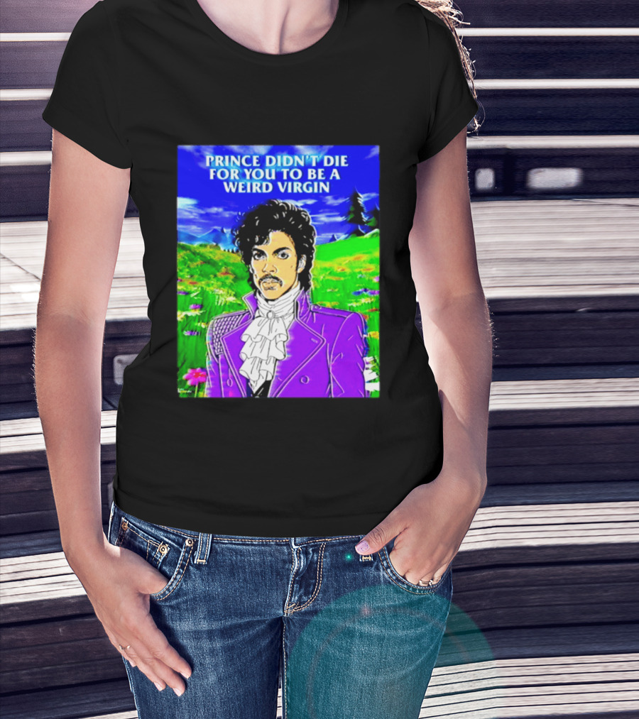 Prince Didn't Die For You To Be A Weird Virgin Cartoon Style Purple Coat T-Shirt