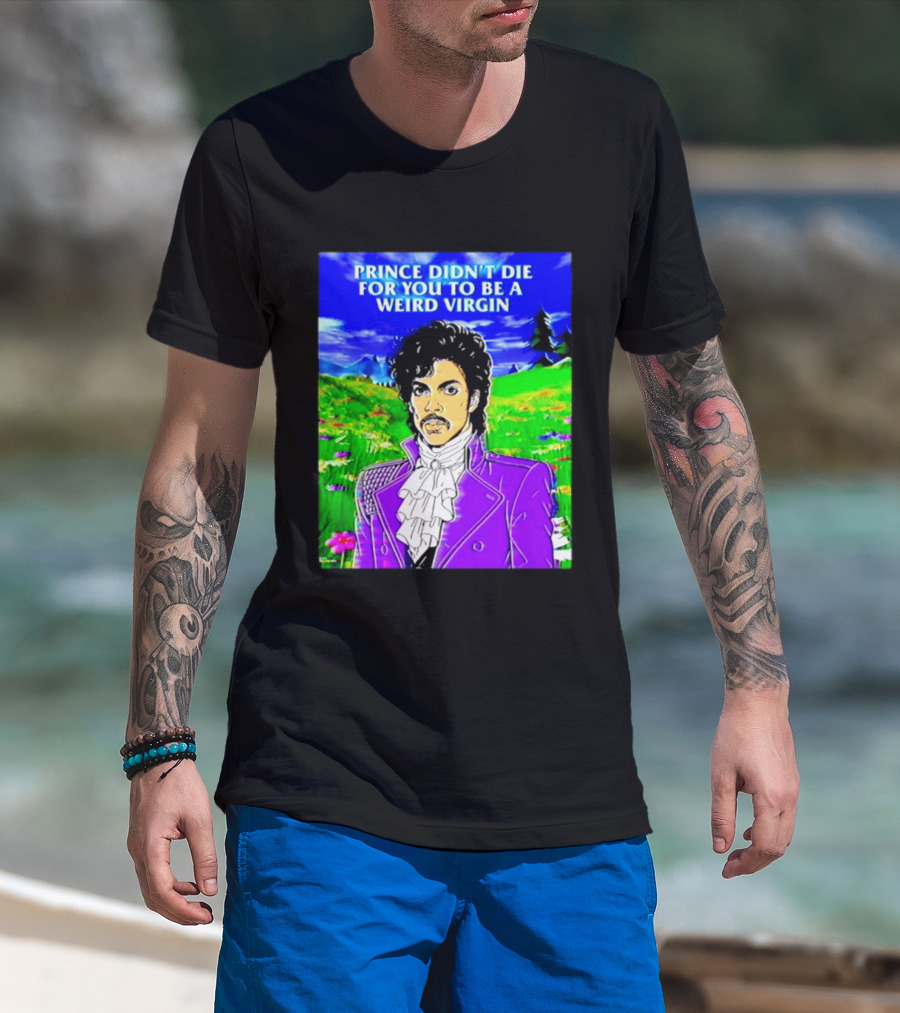 Prince Didn't Die For You To Be A Weird Virgin Cartoon Style Purple Coat T-Shirt