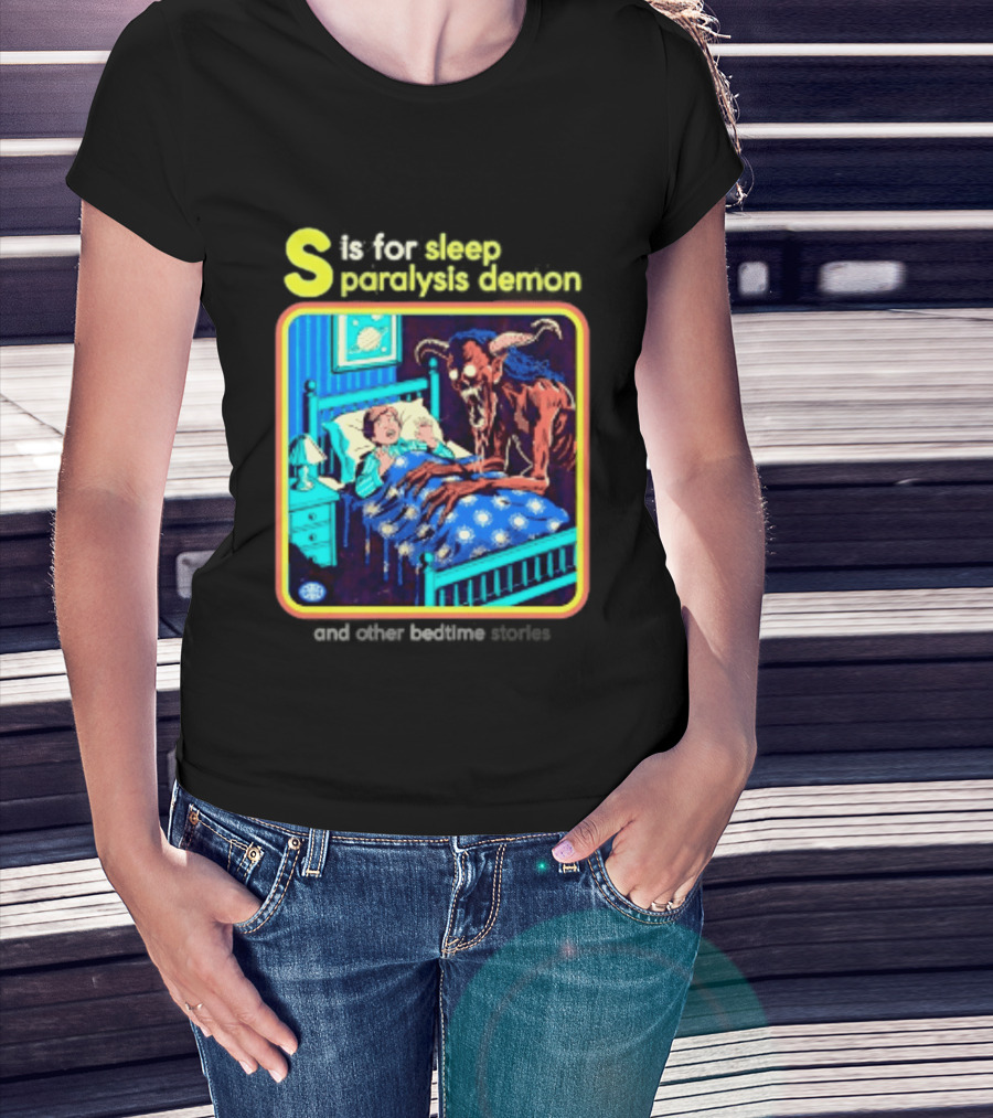 S Is For Sleep Paralysis Demon And Other Bedtime Stories Creepy T-Shirt
