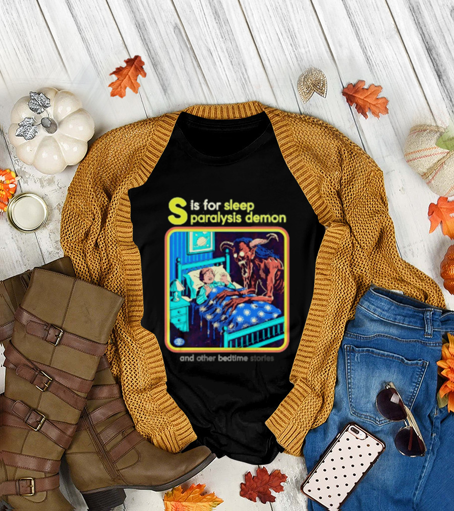 S Is For Sleep Paralysis Demon And Other Bedtime Stories Creepy T-Shirt