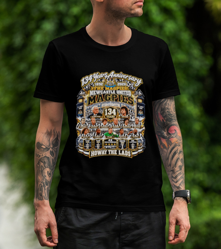 134 Years Anniversary The Magpies Newcastle United 1892 2026 St James' Park Howay The Lads T-Shirt