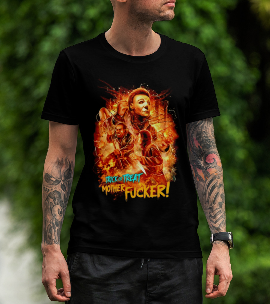 Trick Or Treat Mother Fucker Michael Myers Halloween Horror T-Shirt
