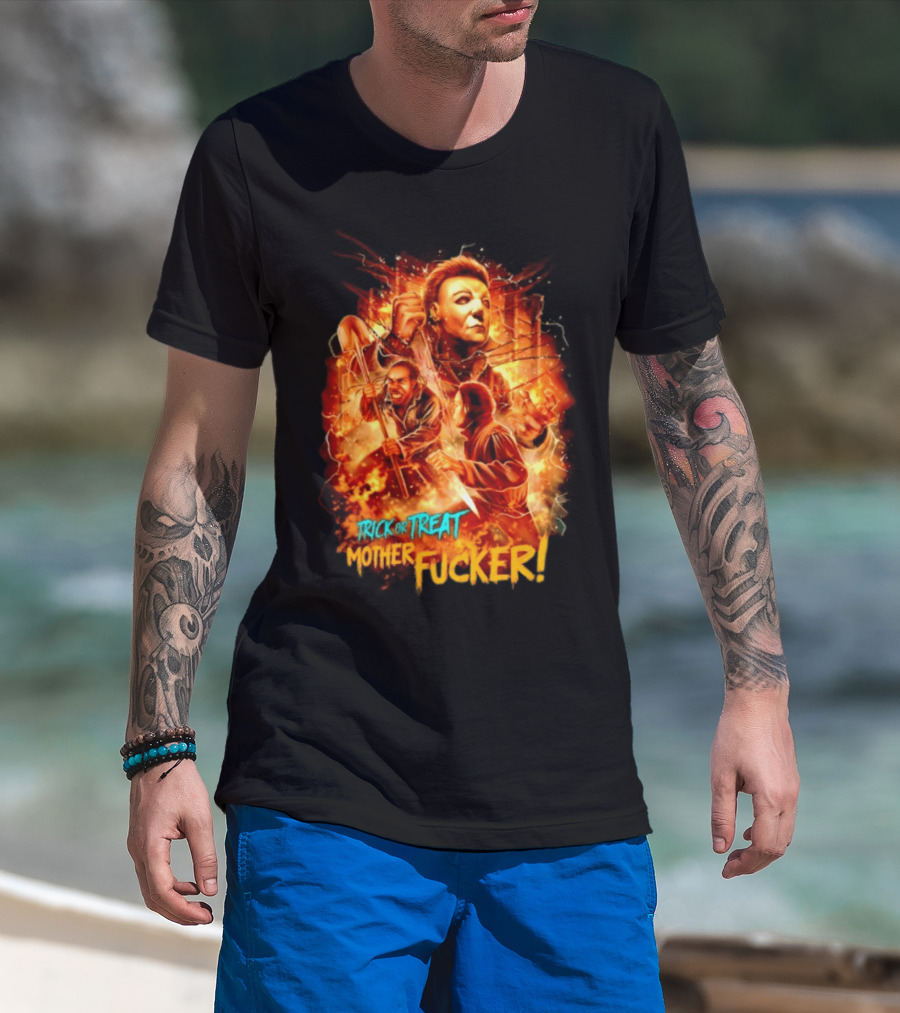 Trick Or Treat Mother Fucker Michael Myers Halloween Horror T-Shirt