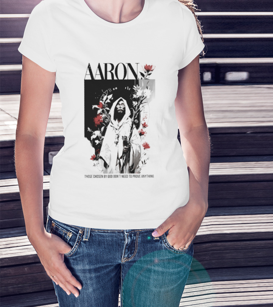 AARON Those Chosen By God Don't Need To Prove Anything Cloaked Figure With Red Flowers T-Shirt