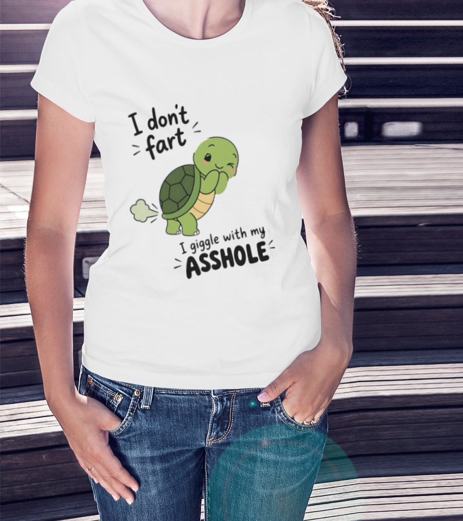 I Don't Fart I Giggle With My Asshole Cute Turtle T-Shirt