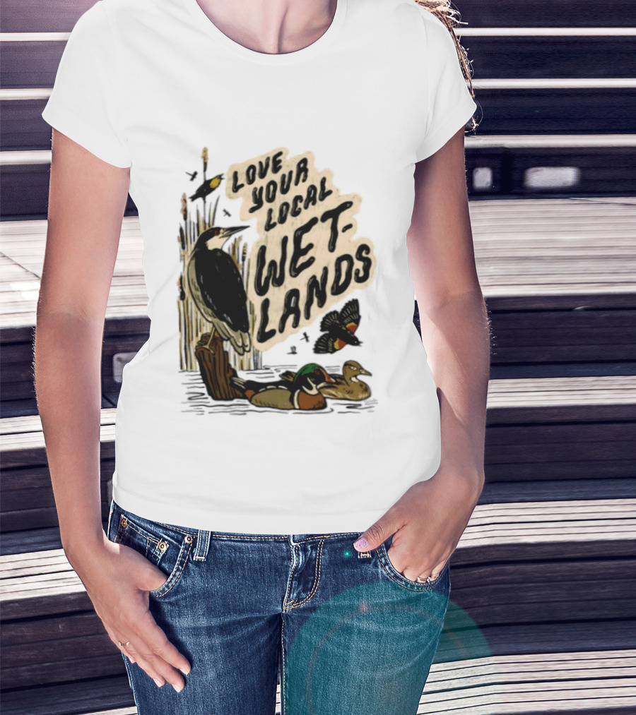 Love Your Local Wetlands Nature Wildlife Heron Duck Bird Conservation T-Shirt
