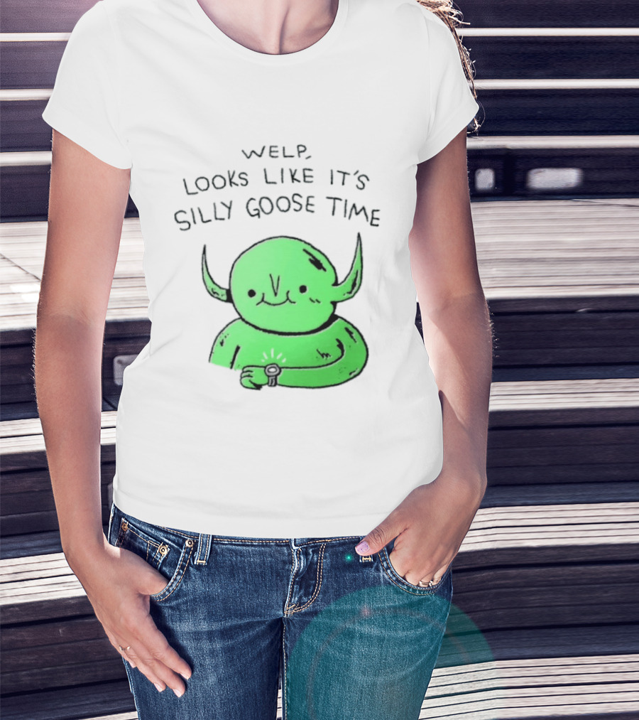 Welp Looks Like It's Silly Goose Time Green Goblin Monster T-Shirt