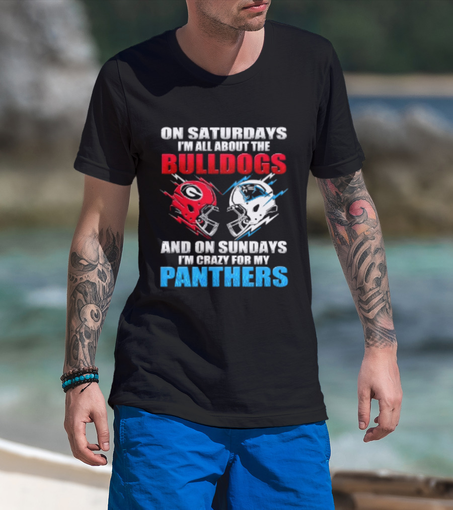 On Saturdays I'm All About The Bulldogs Helmet And On Sundays I'm Crazy For My Panthers Football T-Shirt