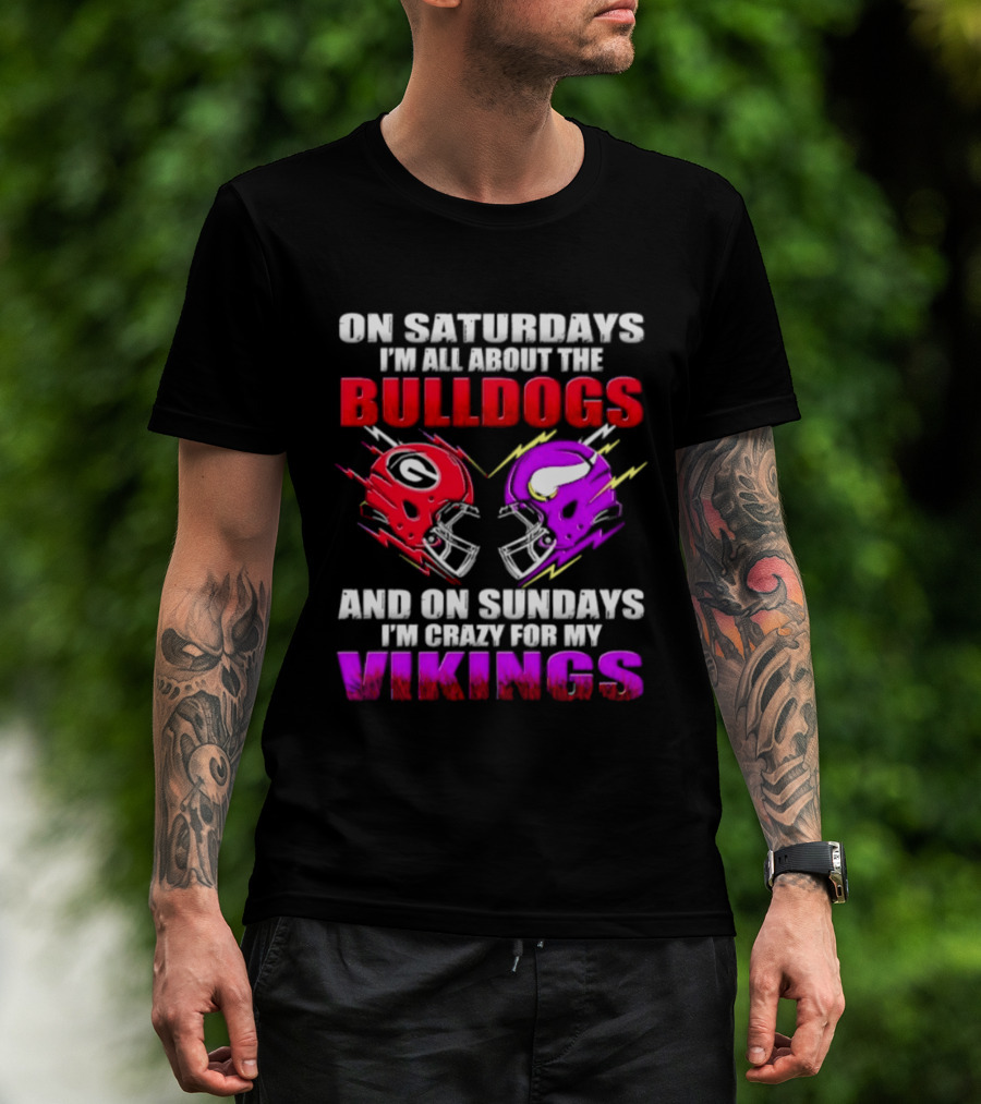 On Saturdays I'm All About The Bulldogs Helmet And On Sundays I'm Crazy For My Vikings Helmet Football T-Shirt