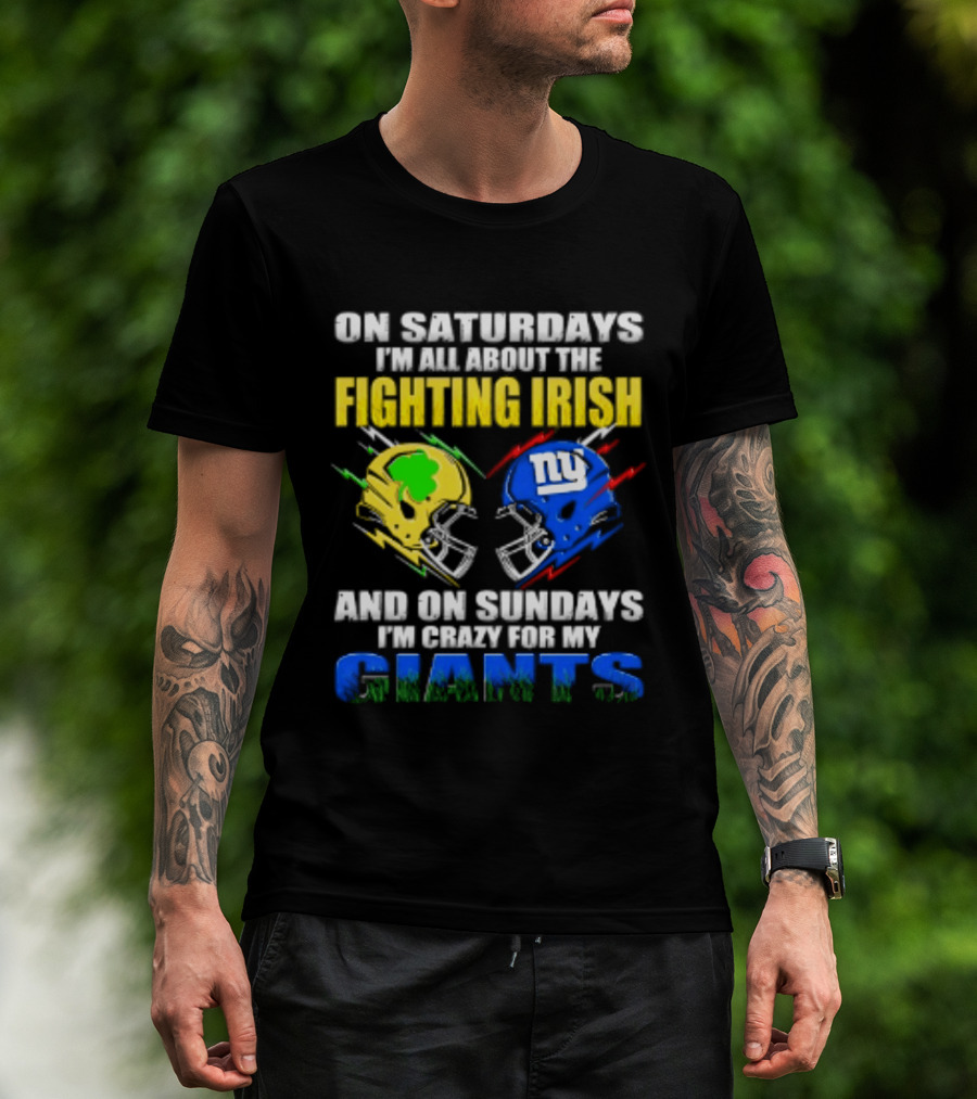 On Saturdays I'm All About The Fighting Irish And On Sundays I'm Crazy For My Giants Helmet T-Shirt