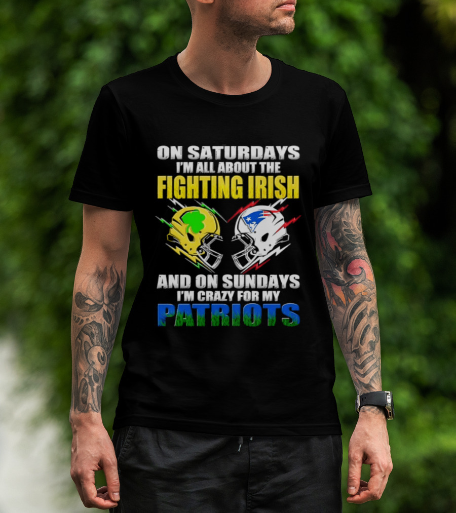 Saturdays All About Fighting Irish Sundays Crazy For My Patriots Helmet Football T-Shirt