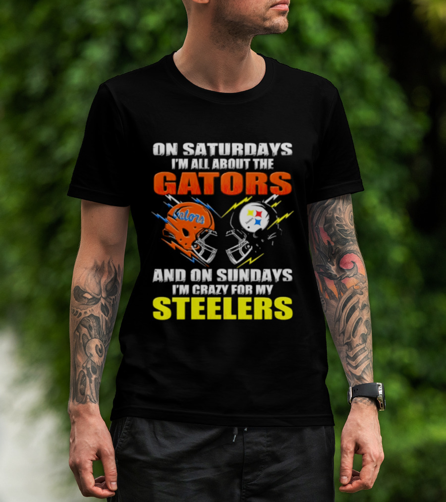On Saturdays I'm All About The Gators And On Sundays I'm Crazy For My Steelers T-Shirt