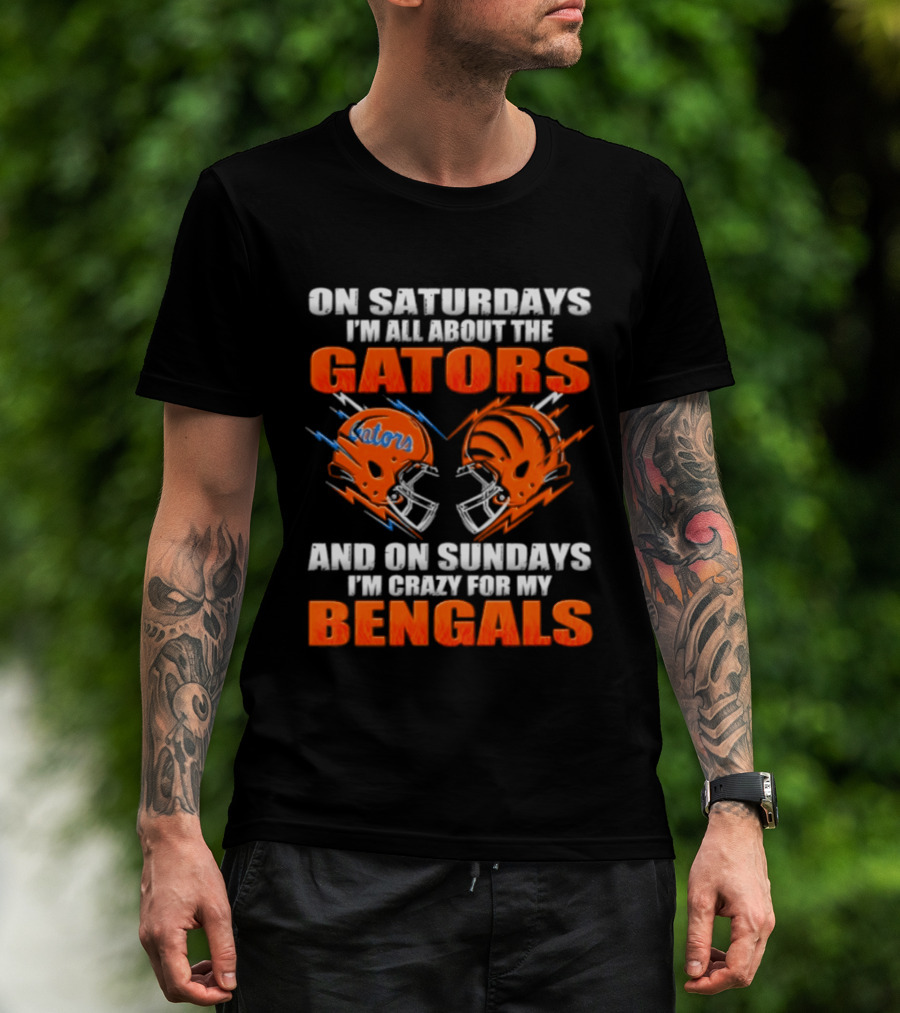 On Saturdays I'm All About The Gators On Sundays I'm Crazy For My Bengals T-Shirt