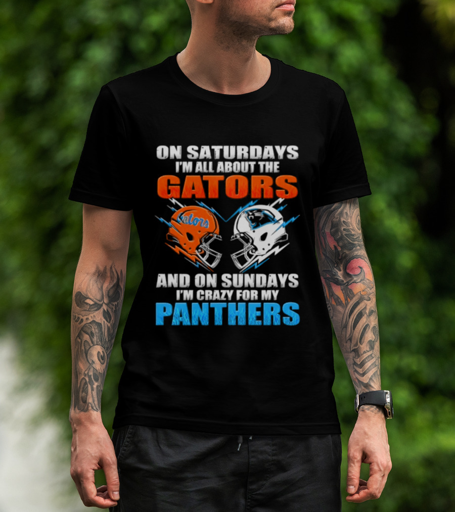 On Saturdays I'm All About The Gators And On Sundays I'm Crazy For My Panthers Helmet Football T-Shirt