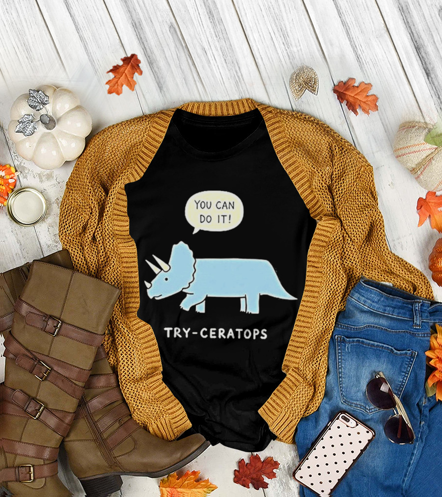 You Can Do It Try Ceratops Dinosaur Motivation Meme T-Shirt