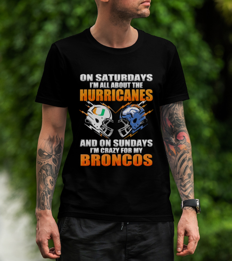 Saturdays All About Hurricanes Sundays Crazy Broncos Football Helmets T-Shirt