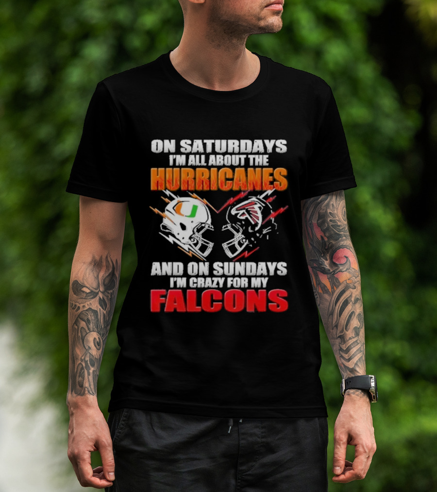 On Saturdays I'm All About The Hurricanes Football Helmet And On Sundays I'm Crazy For My Falcons Football Helmet T-Shirt