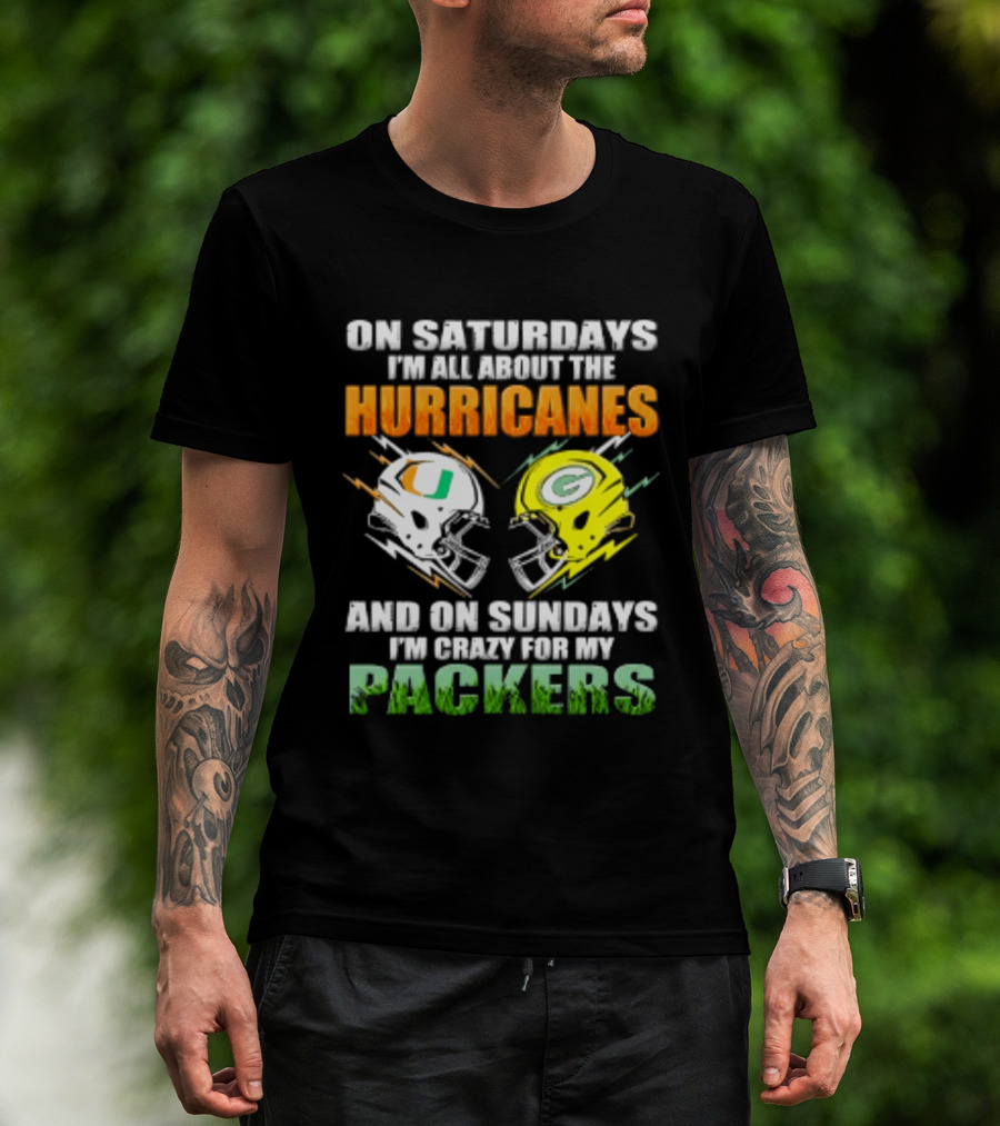 On Saturdays I'm All About The Hurricanes And On Sundays I'm Crazy For My Packers Helmet Football T-Shirt