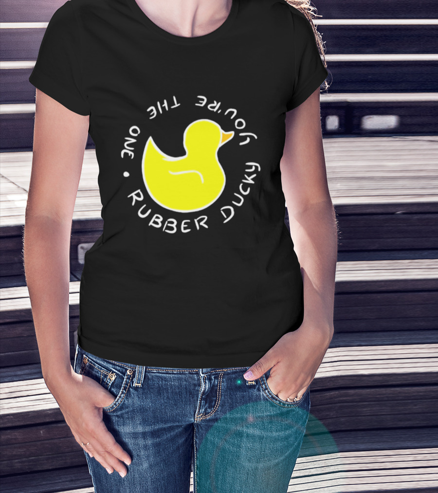 You're The One Rubber Ducky Bath Toy Duck T-Shirt