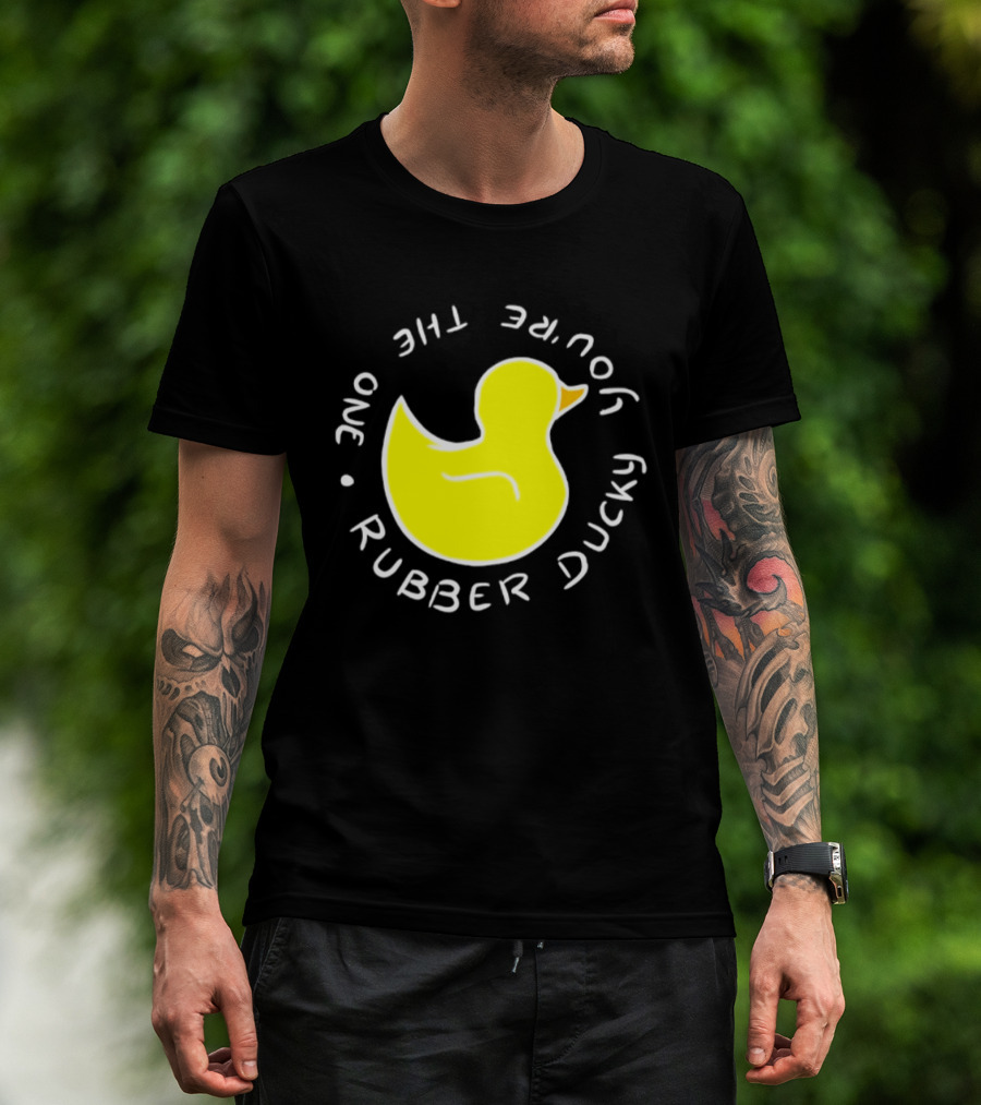 You're The One Rubber Ducky Bath Toy Duck T-Shirt