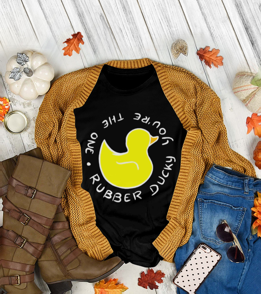 You're The One Rubber Ducky Bath Toy Duck T-Shirt