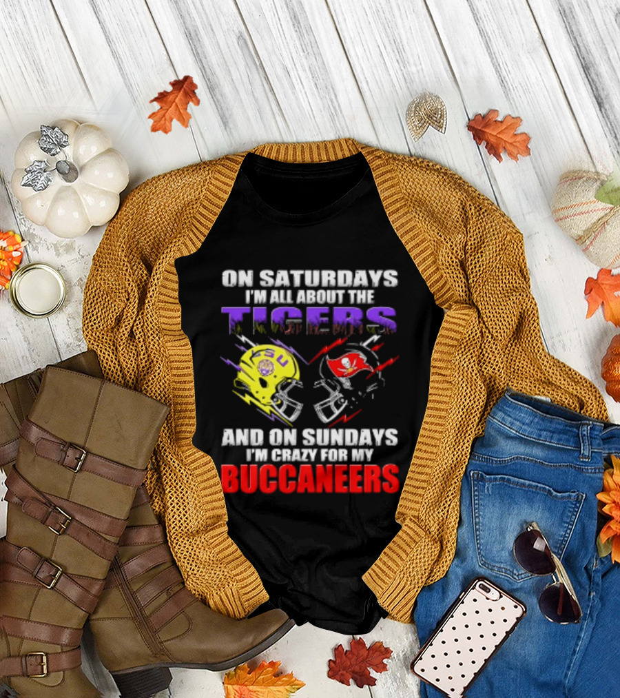 On Saturdays I'm All About The LSU Tigers Helmet And On Sundays I'm Crazy For My Buccaneers Football T-Shirt