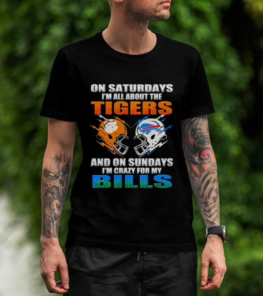 On Saturdays I'm All About The Tigers And On Sundays I'm Crazy For My Bills T-Shirt