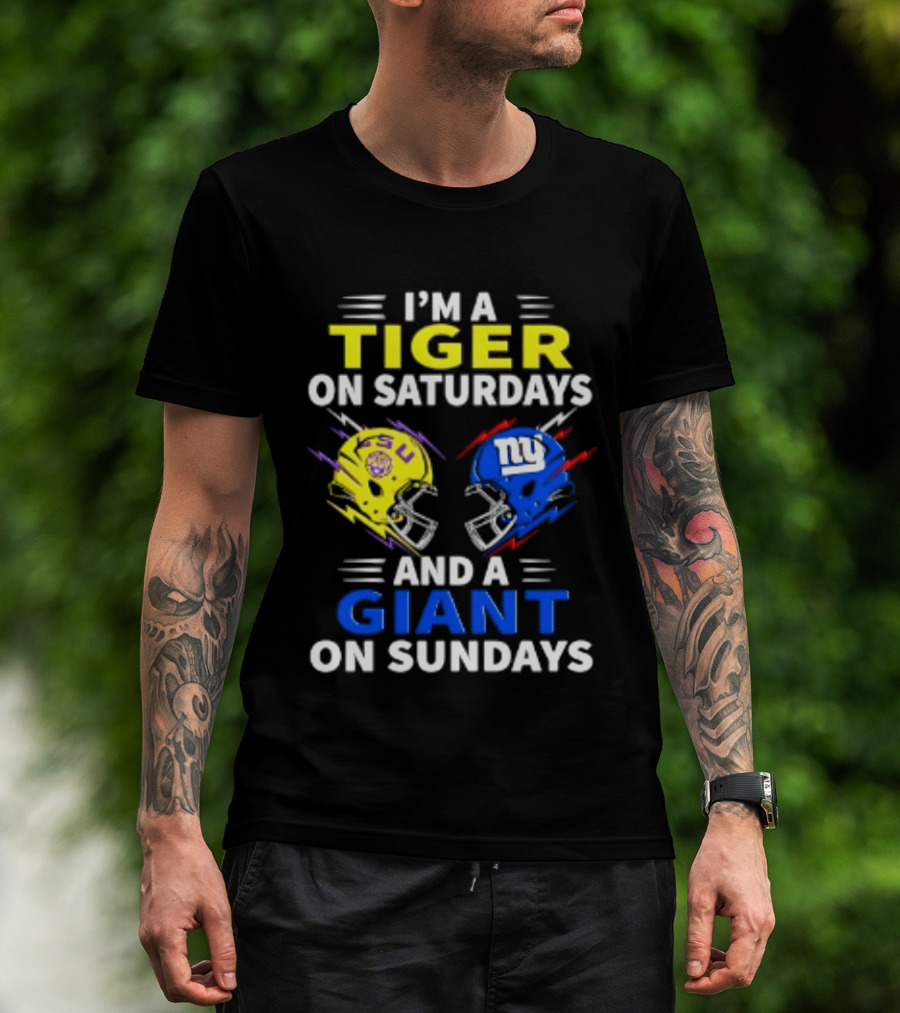 I'm A LSU Tiger On Saturdays And A New York Giants Giant On Sundays Helmet Football T-Shirt