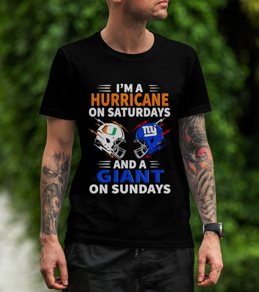 I'm A Hurricane On Saturdays And A Giant On Sundays Miami New York Football Helmets T-Shirt