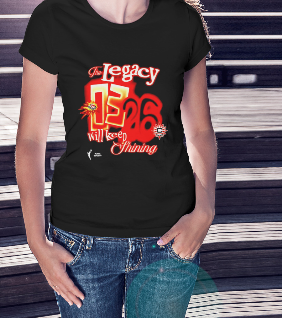 The Legacy 03 26 Will Keep Shining Connecticut Sun T-Shirt