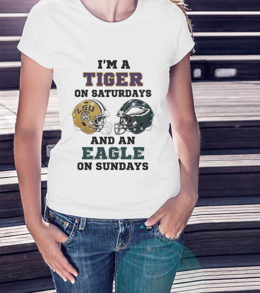 I'm A Tiger On Saturdays LSU Helmet And An Eagle On Sundays T-Shirt