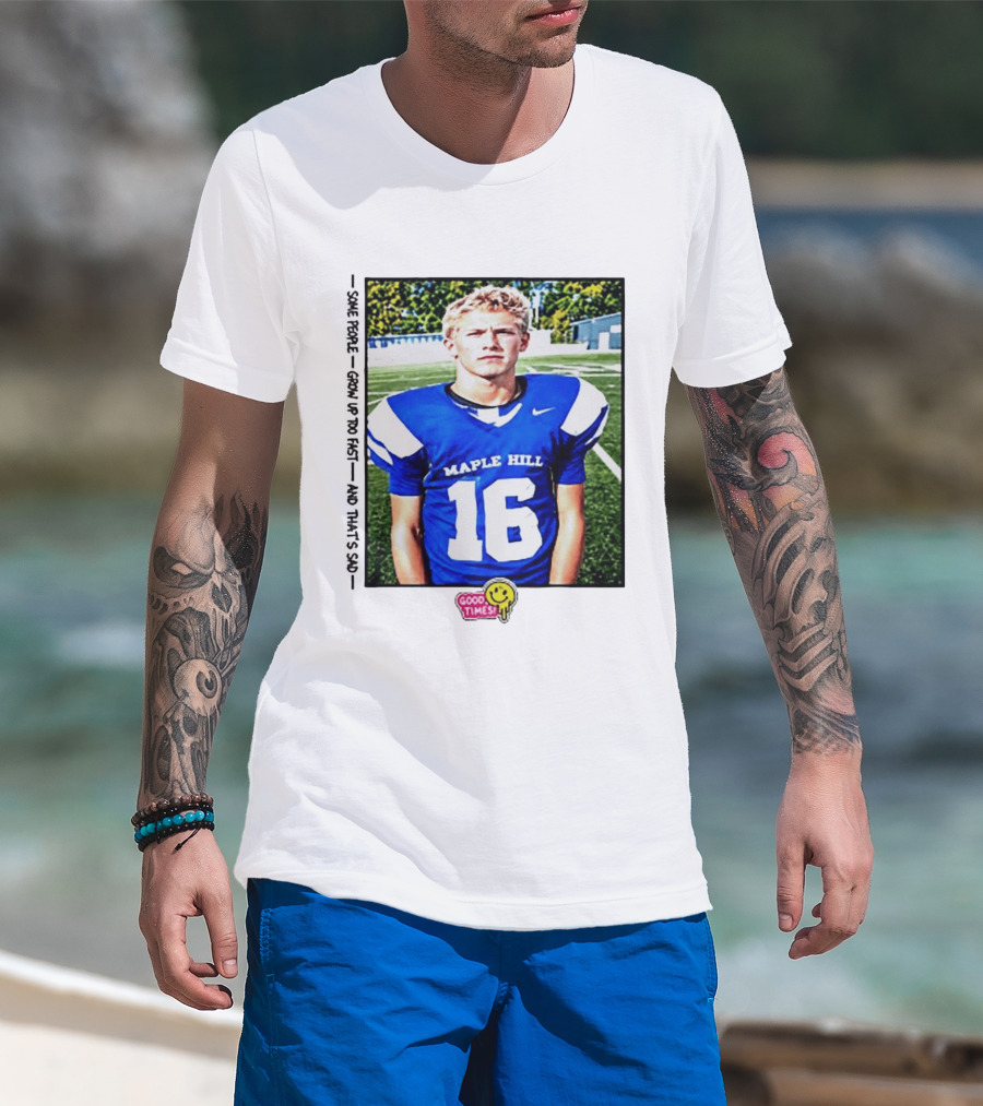 Good Times Maple Hill 16 Football Player Some People Grow Up Too Fast T-Shirt