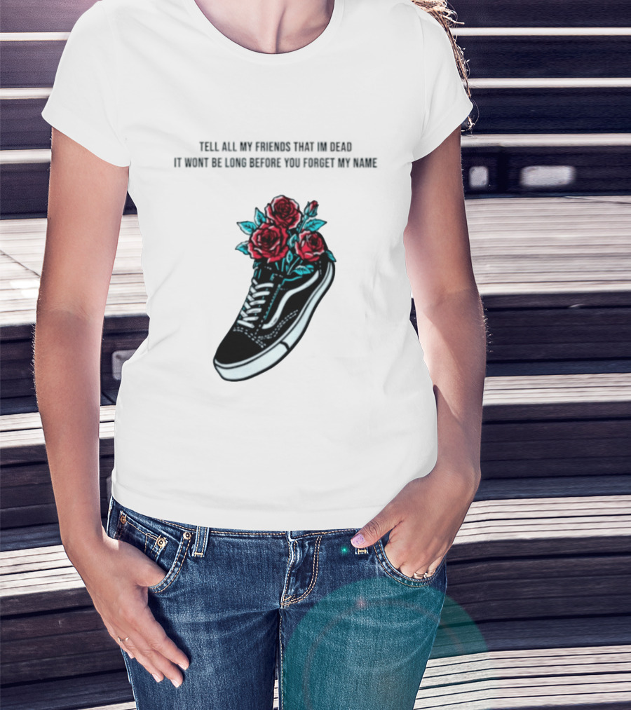 Tell All My Friends That I'm Dead Black Sneaker Red Roses T-Shirt