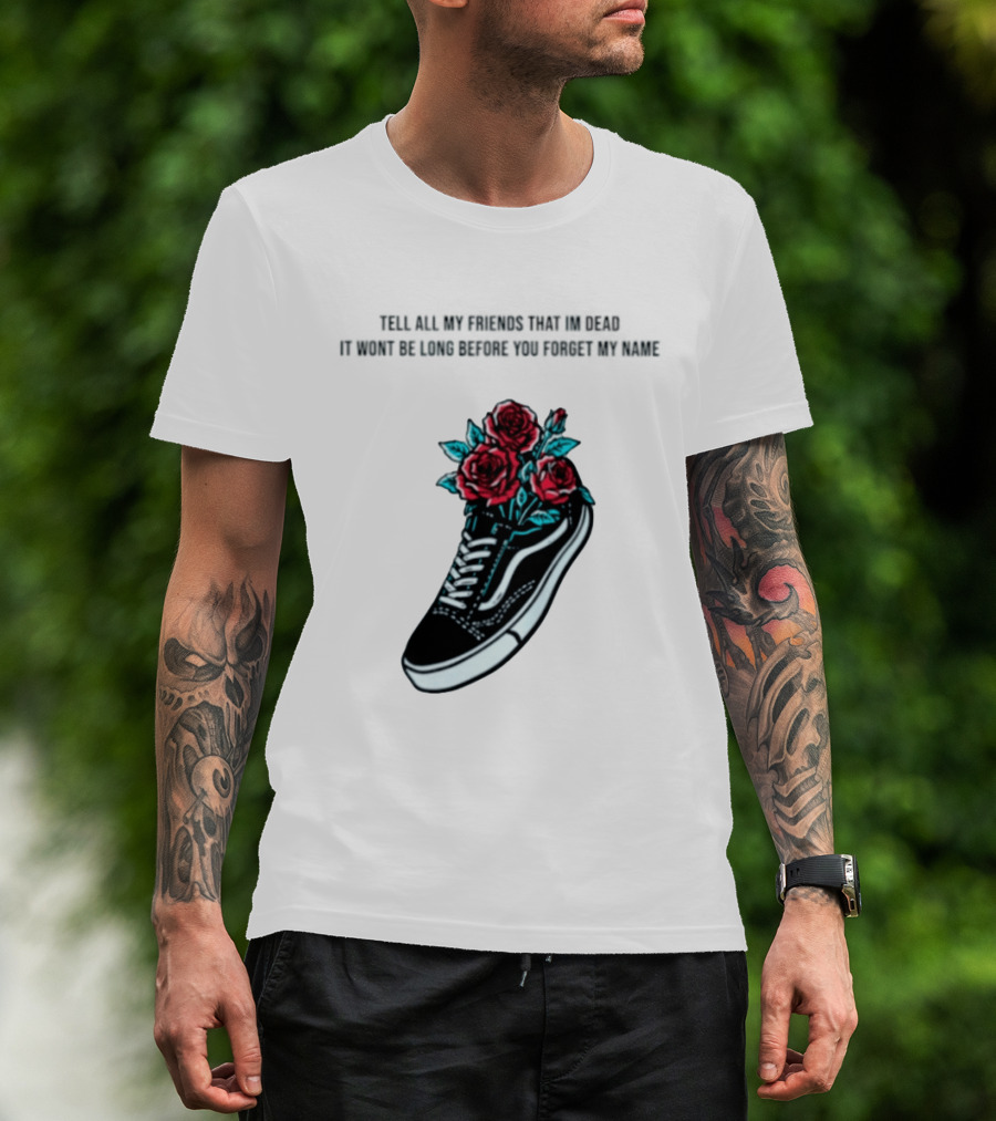 Tell All My Friends That I'm Dead Black Sneaker Red Roses T-Shirt