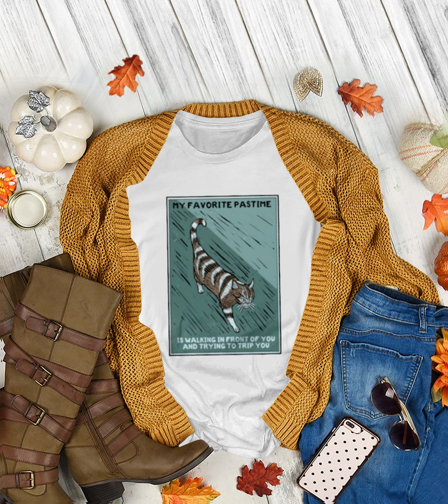 My Favorite Pastime Cat Walking In Front Of You And Trying To Trip You T-Shirt